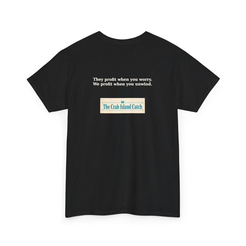 They Profit When You Worry Tee – The Crab Island Catch