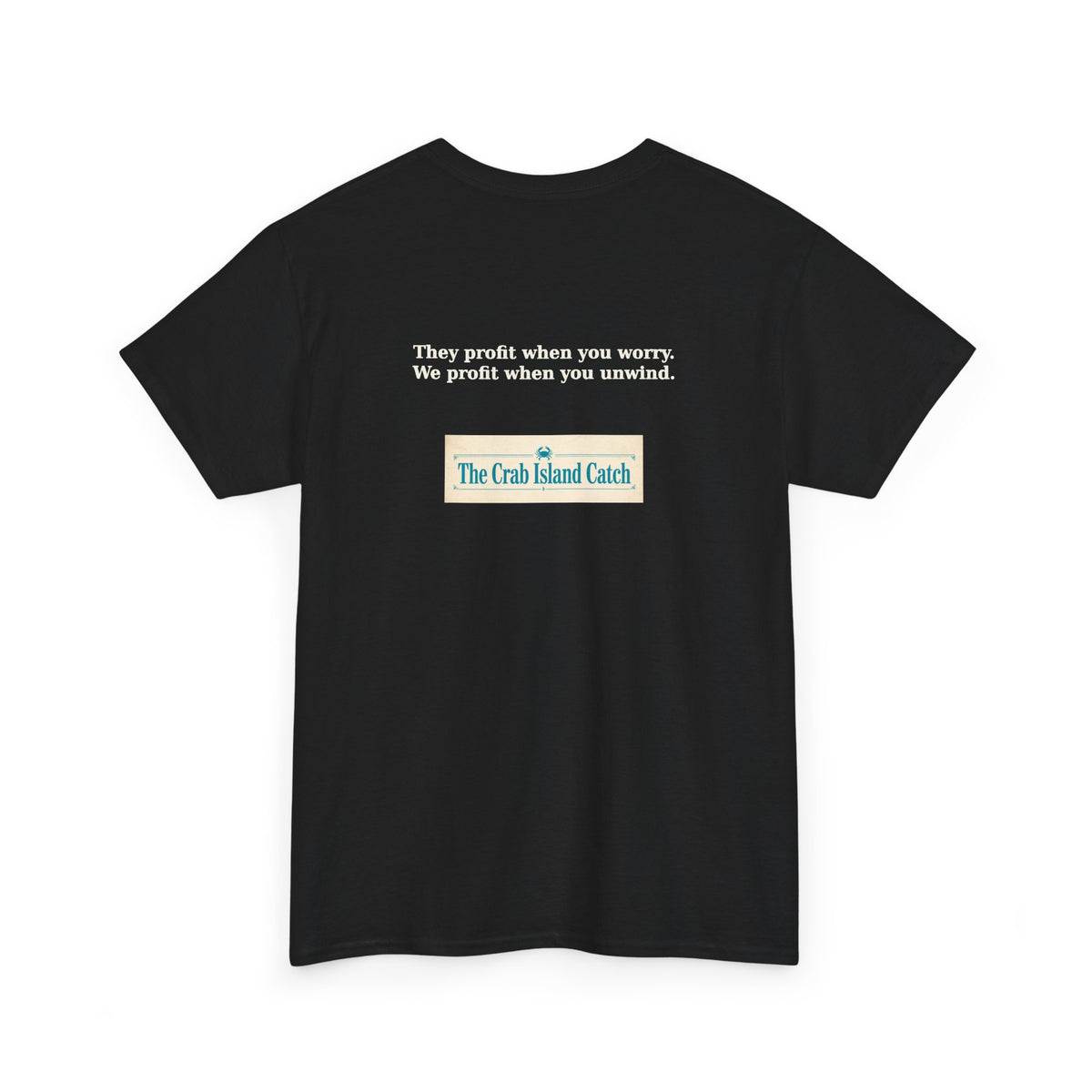 They Profit When You Worry Tee – The Crab Island Catch