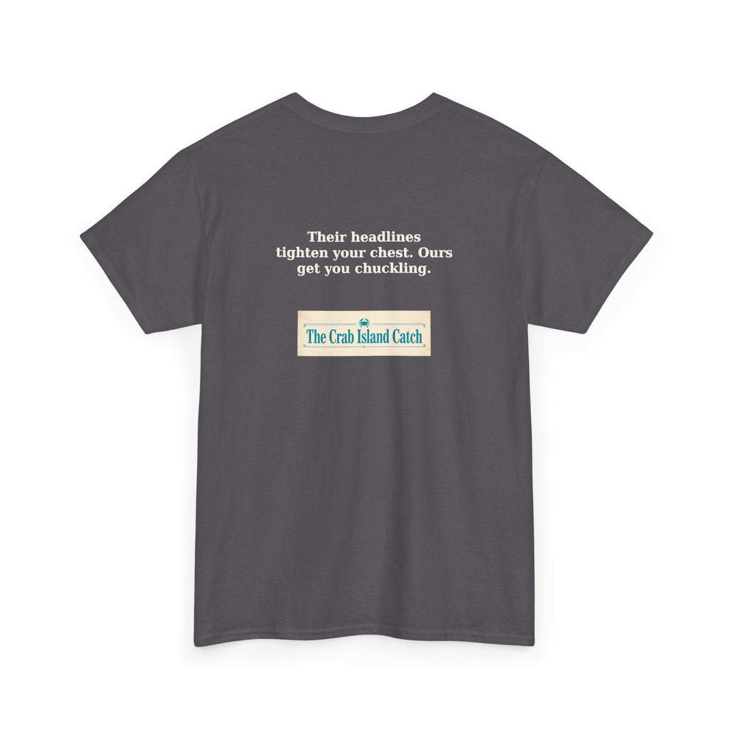 Their Headlines Tighten Your Chest Tee – The Crab Island Catch