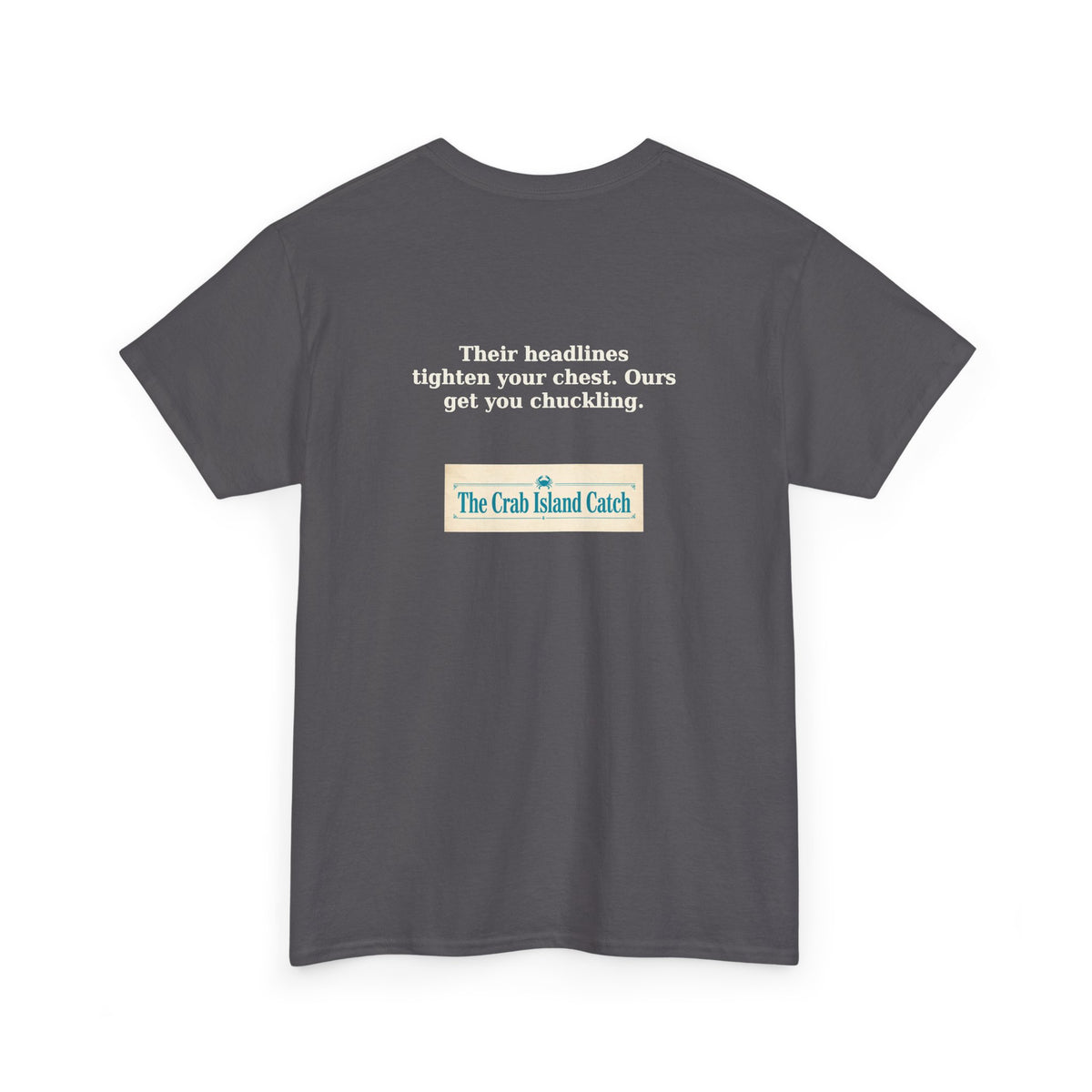 Their Headlines Tighten Your Chest Tee – The Crab Island Catch