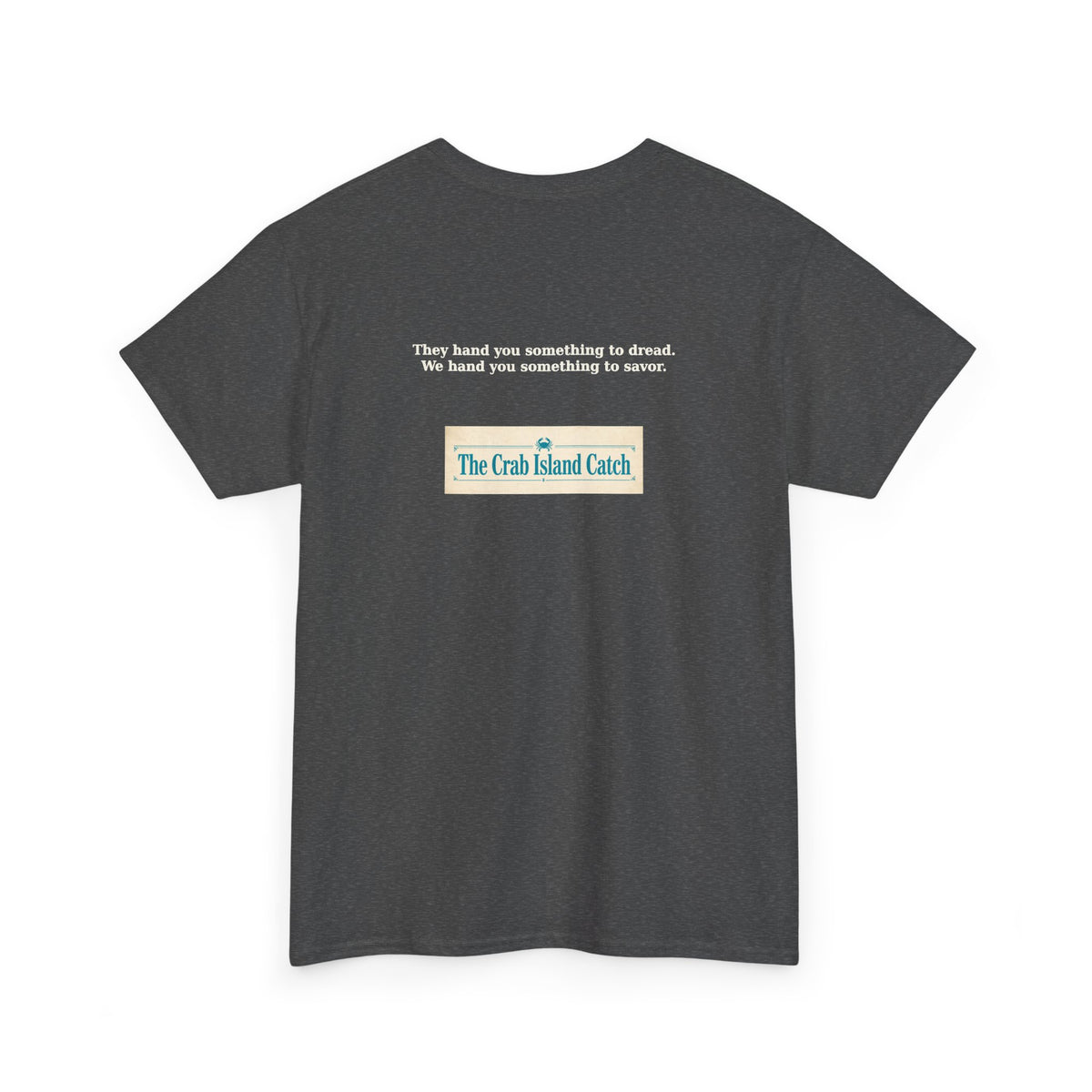 They Hand You Something to Dread Tee – The Crab Island Catch