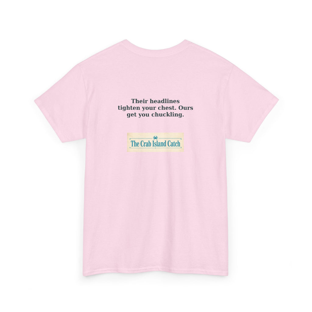 Their Headlines Tighten Your Chest Tee – The Crab Island Catch