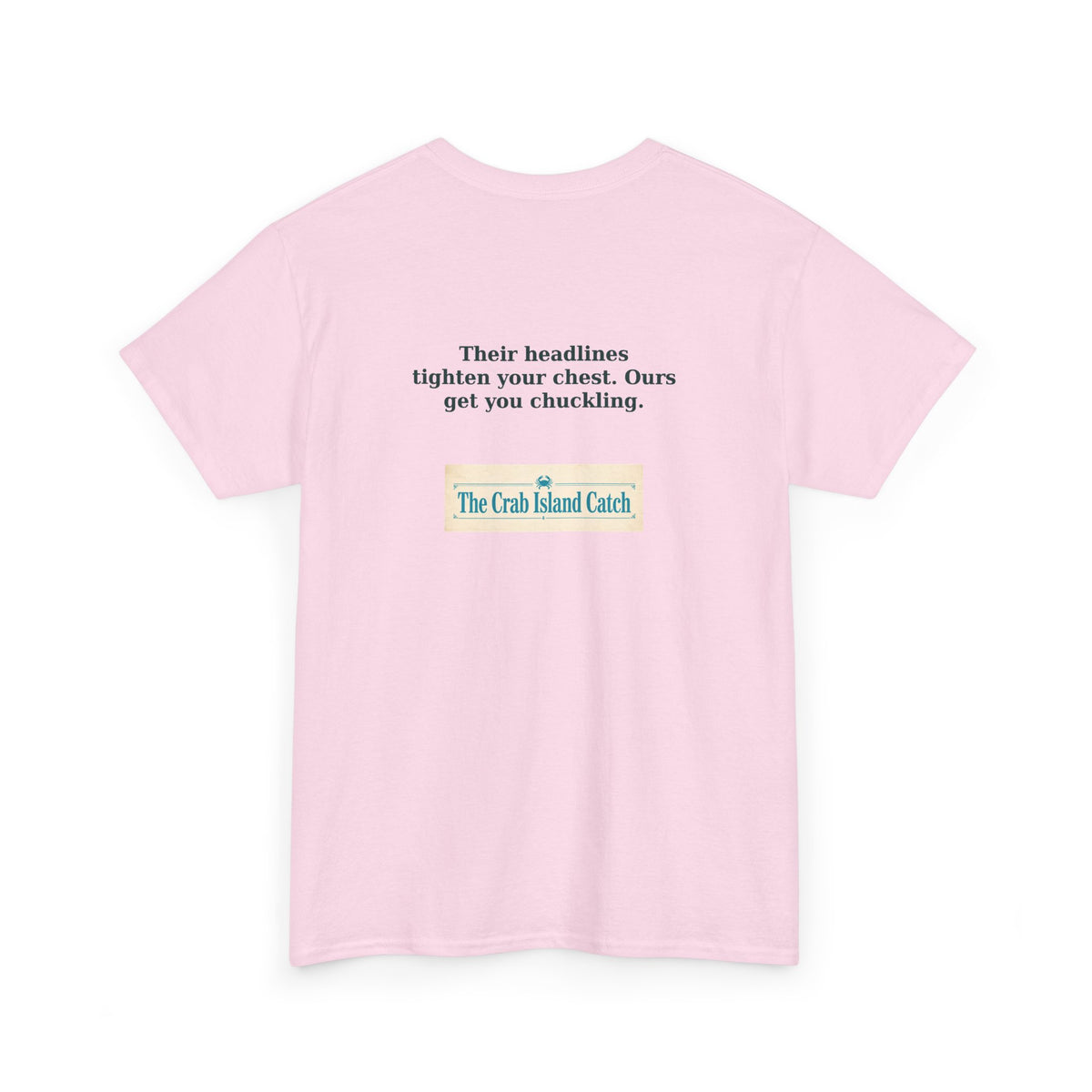 Their Headlines Tighten Your Chest Tee – The Crab Island Catch