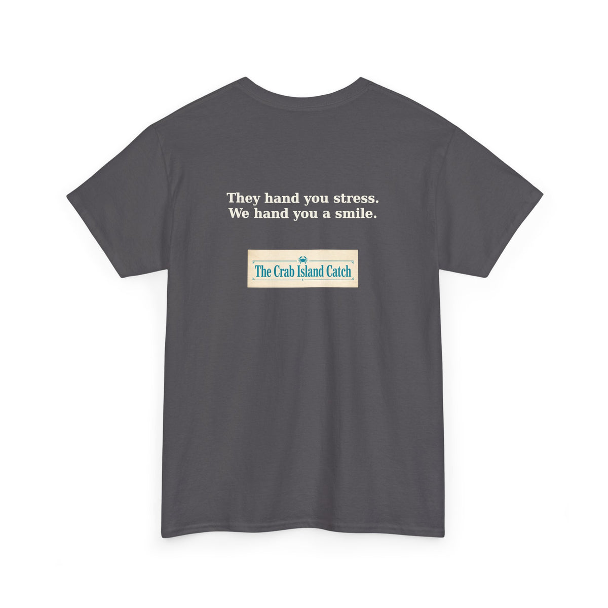 They Hand You Stress Tee – The Crab Island Catch