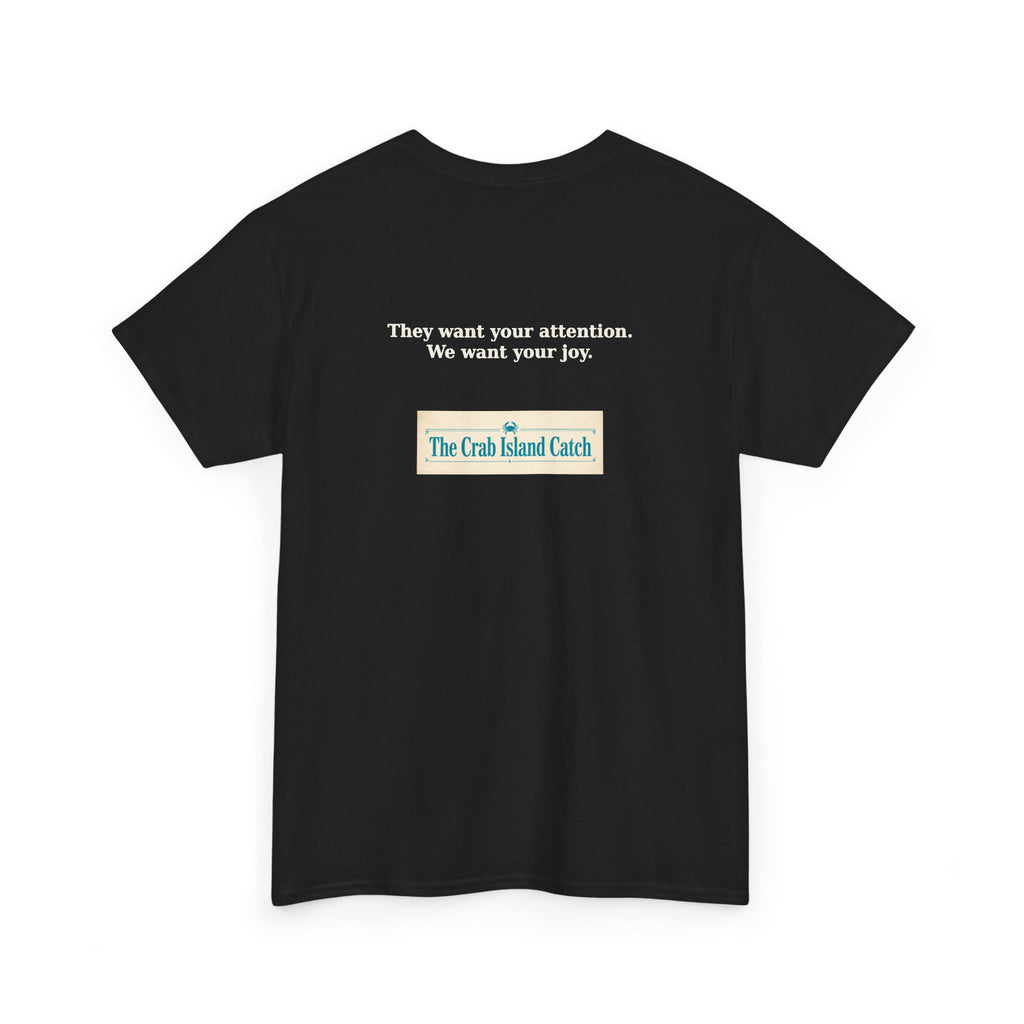 They Want Your Attention Tee – The Crab Island Catch