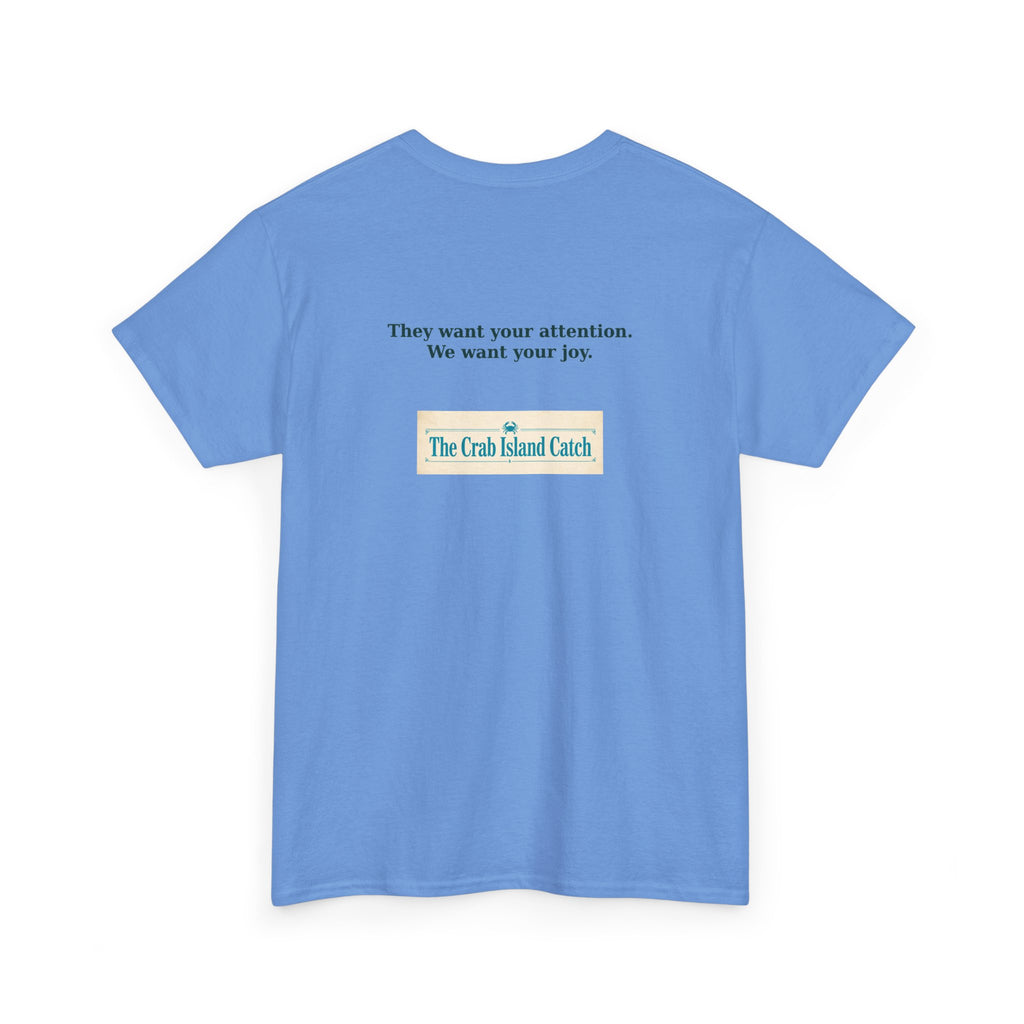 They Want Your Attention Tee – The Crab Island Catch
