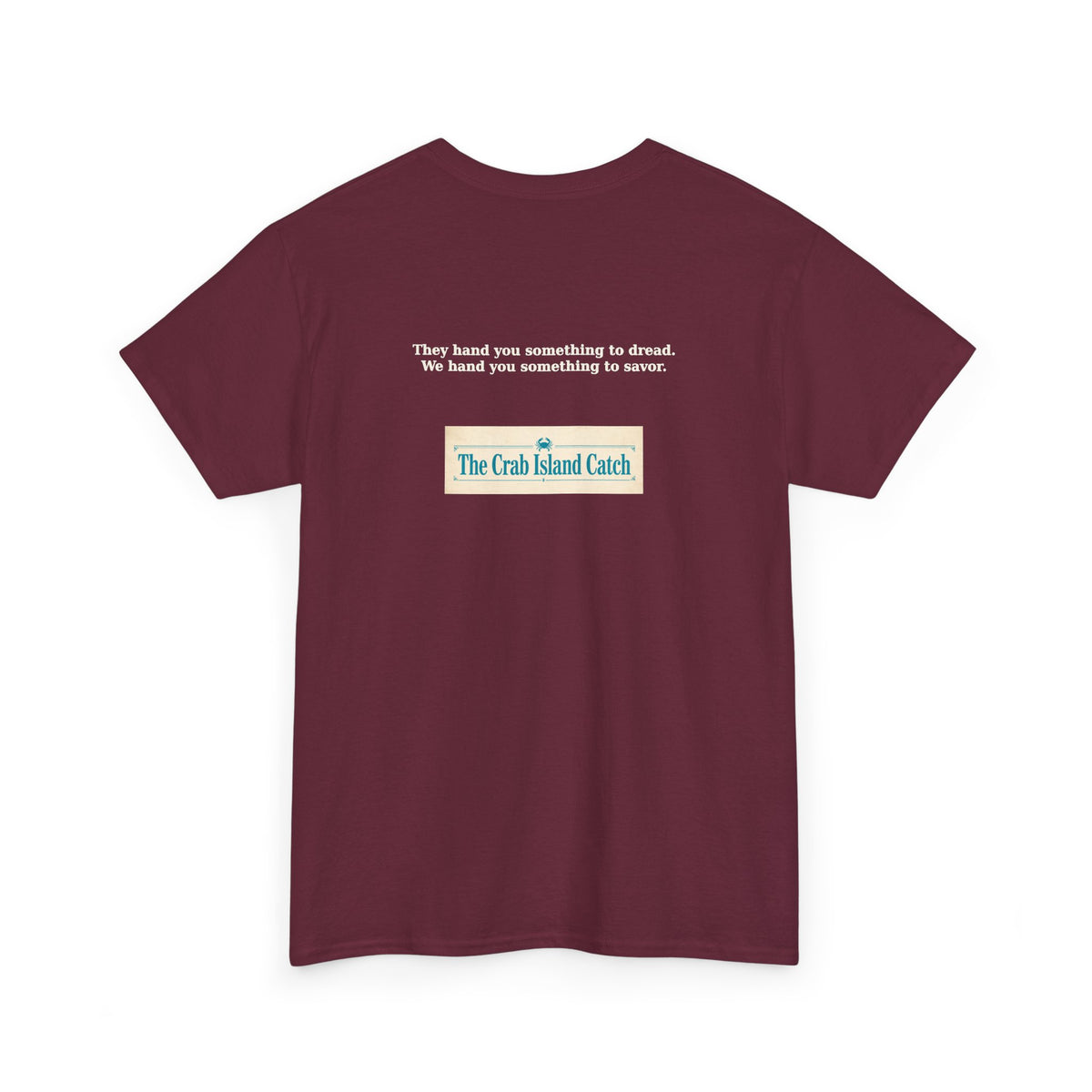 They Hand You Something to Dread Tee – The Crab Island Catch