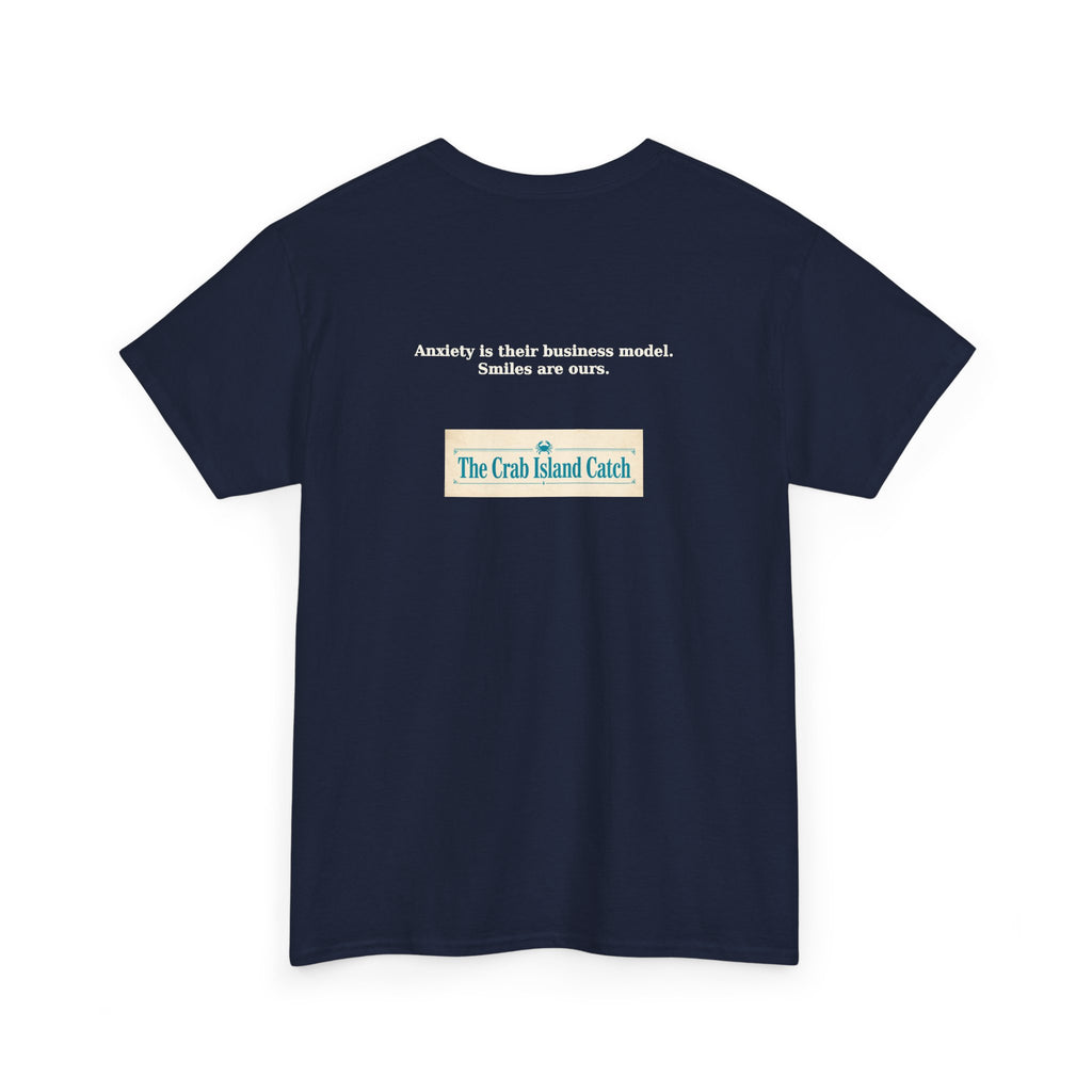 Anxiety Is Their Business Model Tee – The Crab Island Catch