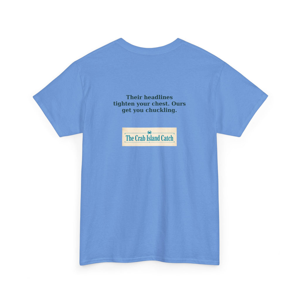 Their Headlines Tighten Your Chest Tee – The Crab Island Catch