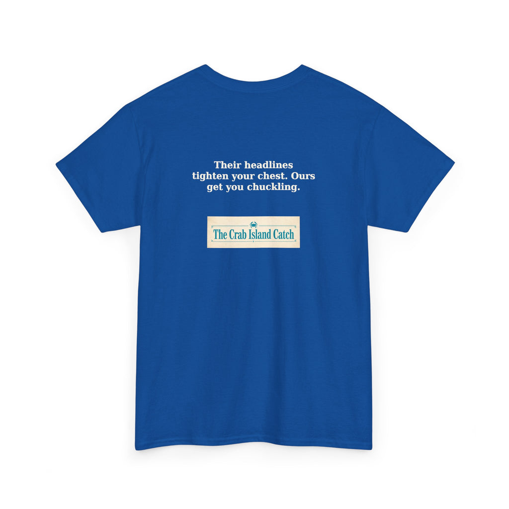 Their Headlines Tighten Your Chest Tee – The Crab Island Catch