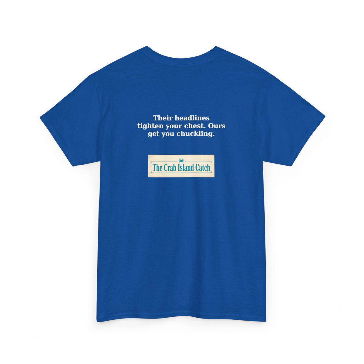Their Headlines Tighten Your Chest Tee – The Crab Island Catch