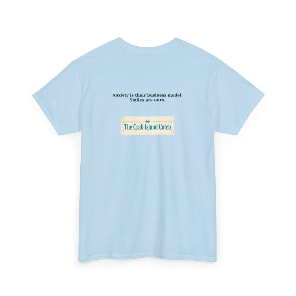 Anxiety Is Their Business Model Tee – The Crab Island Catch