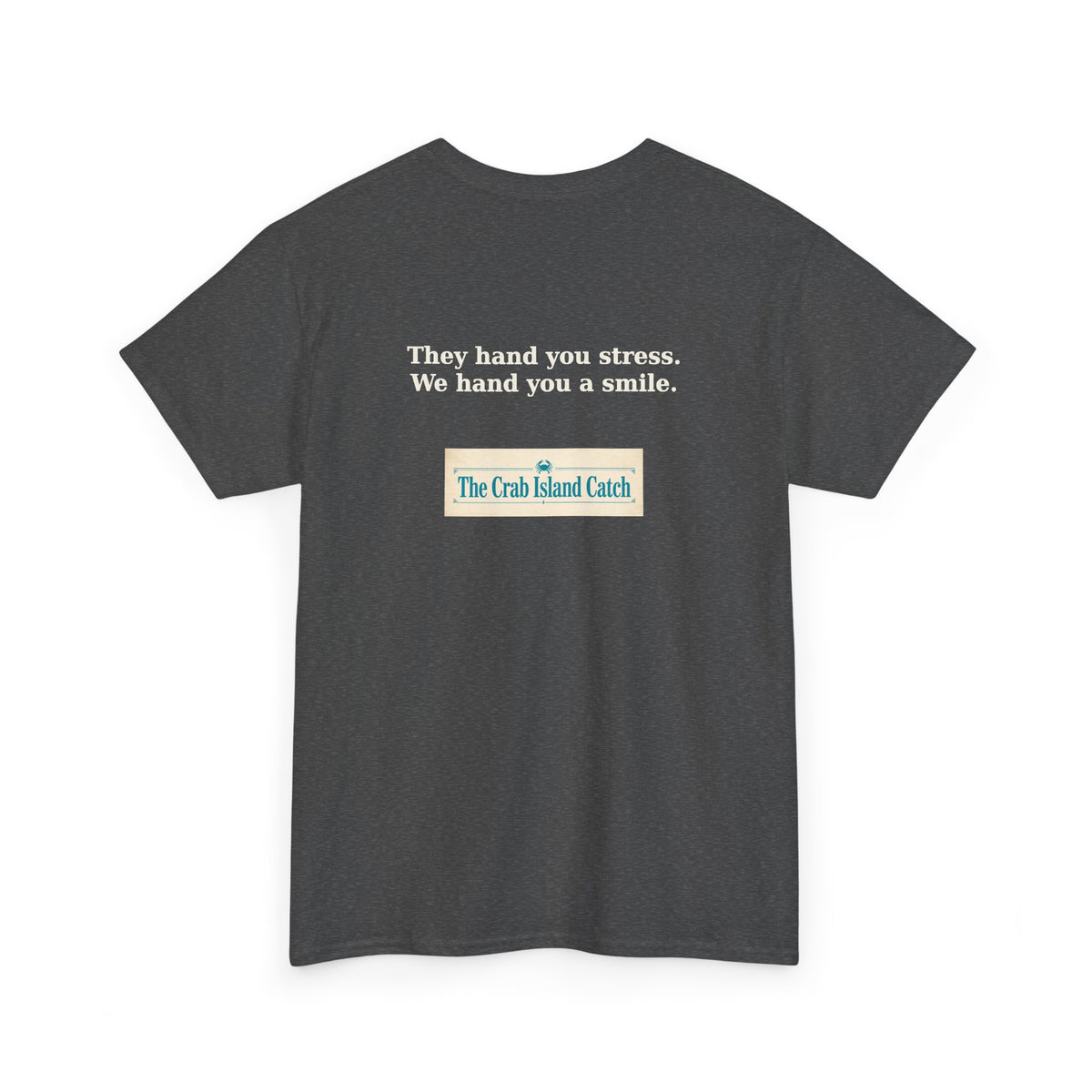 They Hand You Stress Tee – The Crab Island Catch
