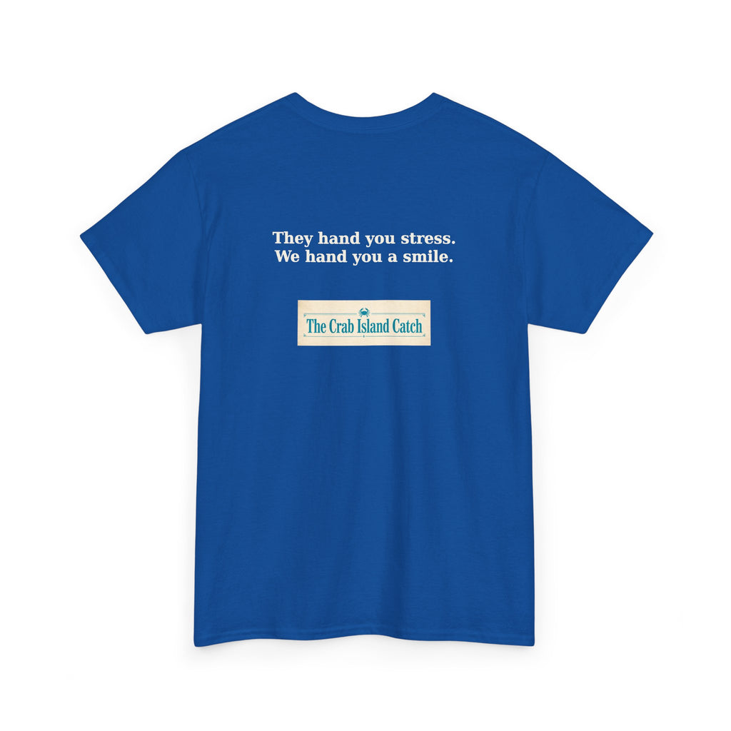 They Hand You Stress Tee – The Crab Island Catch