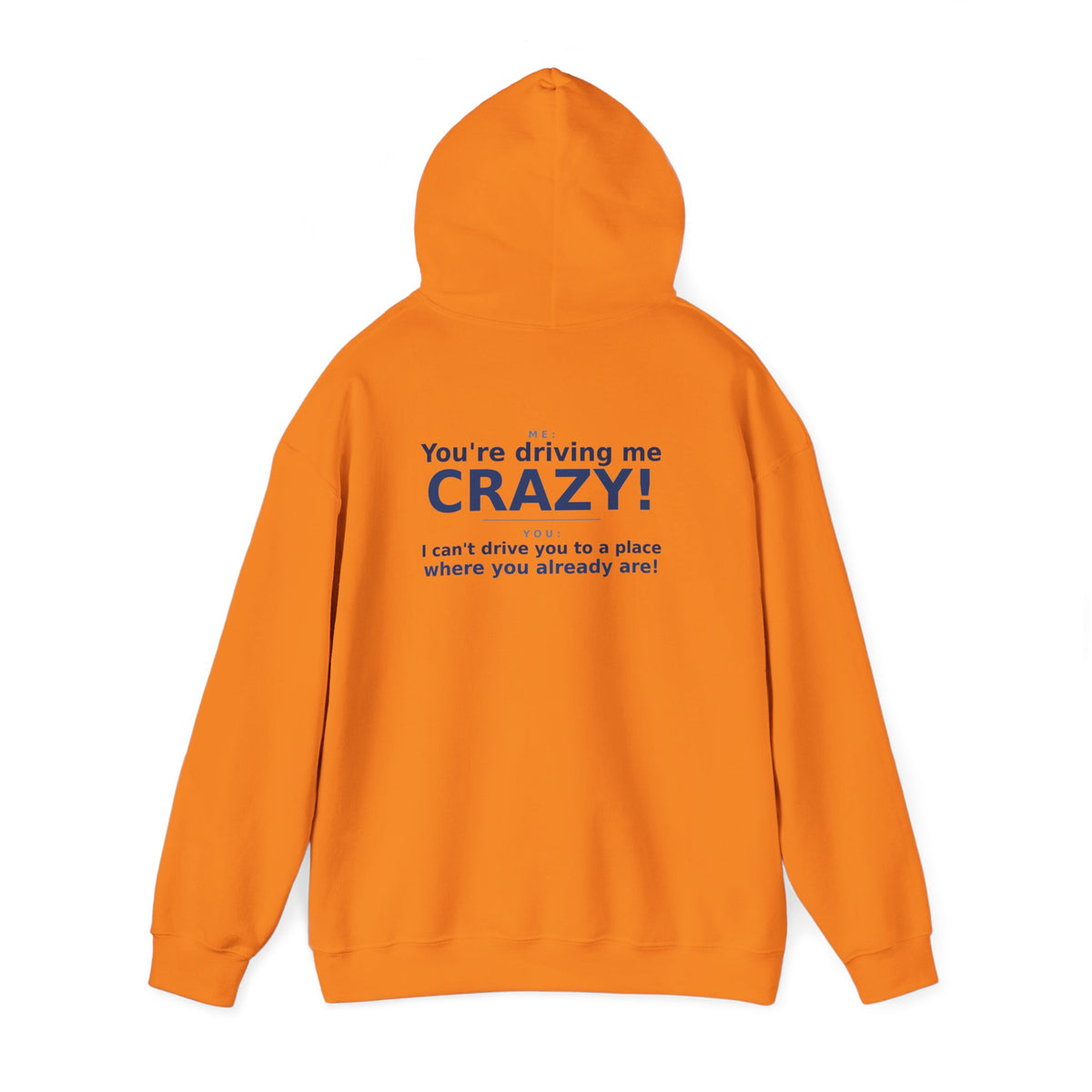 You're Driving Me Crazy Funny Hoodie - Couples Banter Hoodie (Colors M-W)
