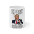 STUPIDIST Funny Coffee Mug – Trump Meme 11oz Ceramic Mug