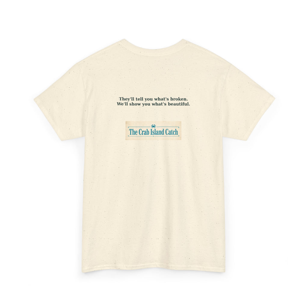 Theyll Tell You Whats Broken Tee – The Crab Island Catch