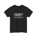 You're Driving Me Crazy Funny T-Shirt - Couples Banter Tee