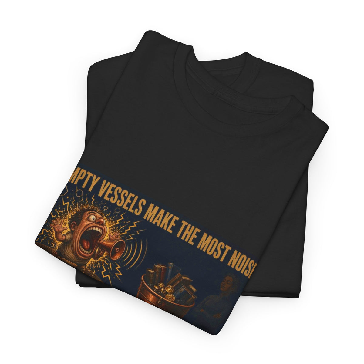 Empty Vessels Make the Most Noise T-Shirt - Funny Old Proverb Poster Tee (Male)