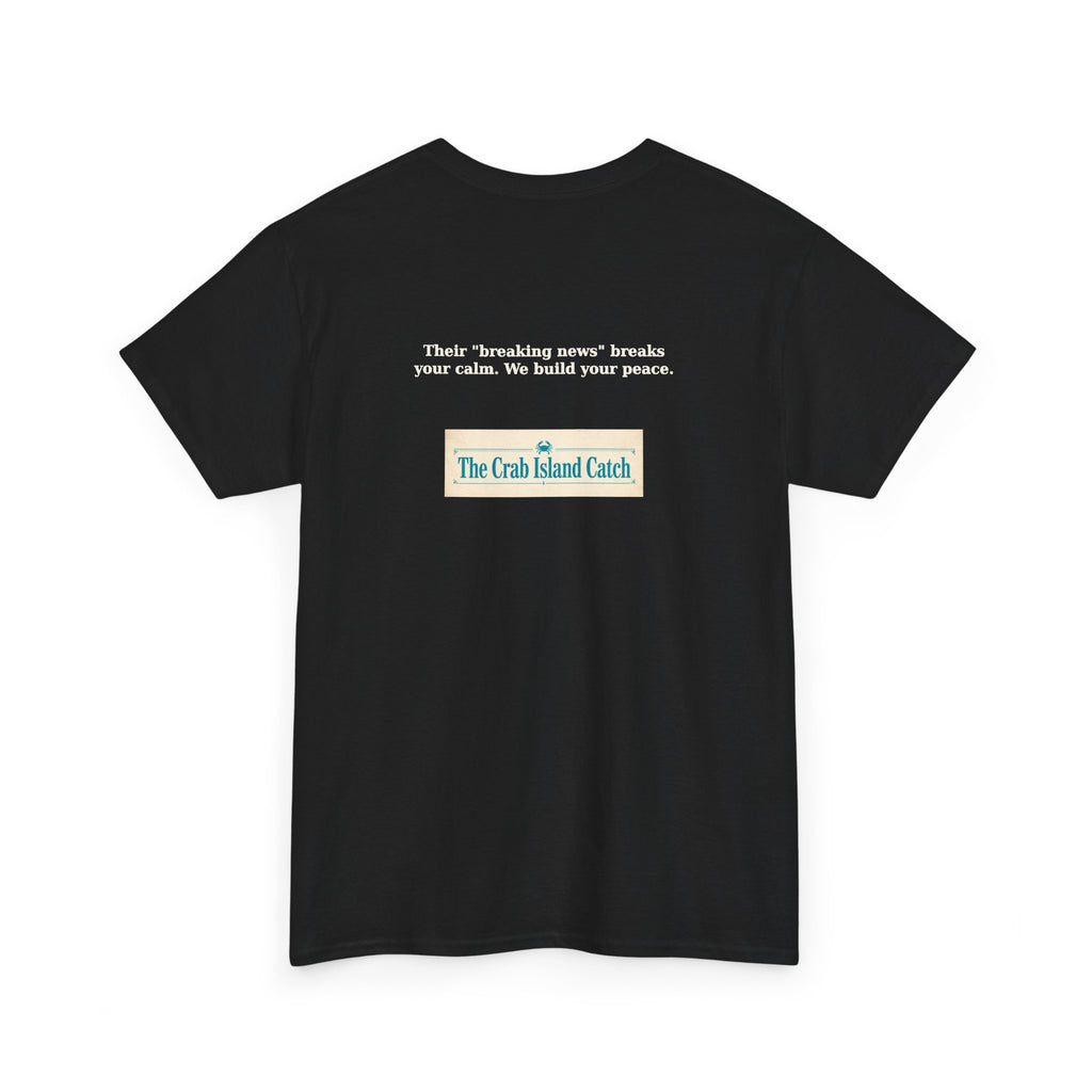 Breaking News Breaks Your Calm Tee – The Crab Island Catch