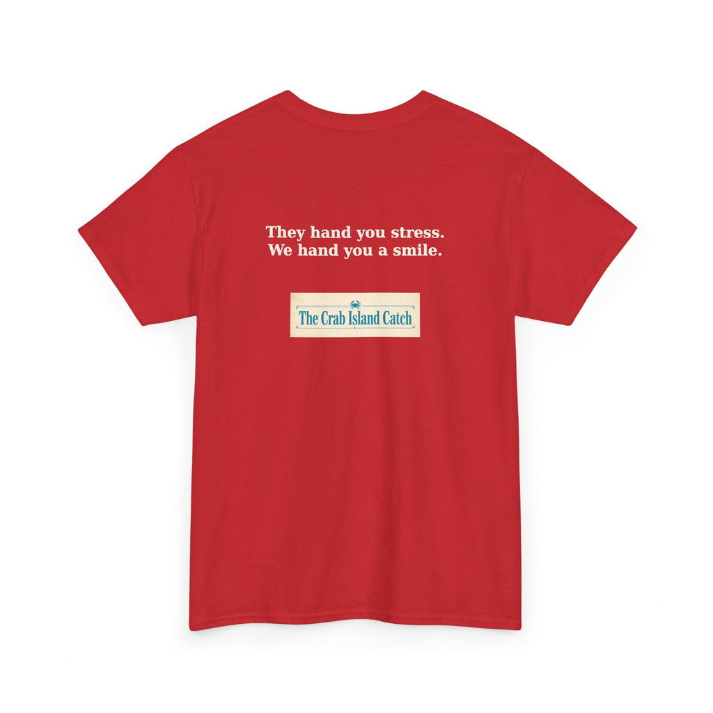 They Hand You Stress Tee – The Crab Island Catch
