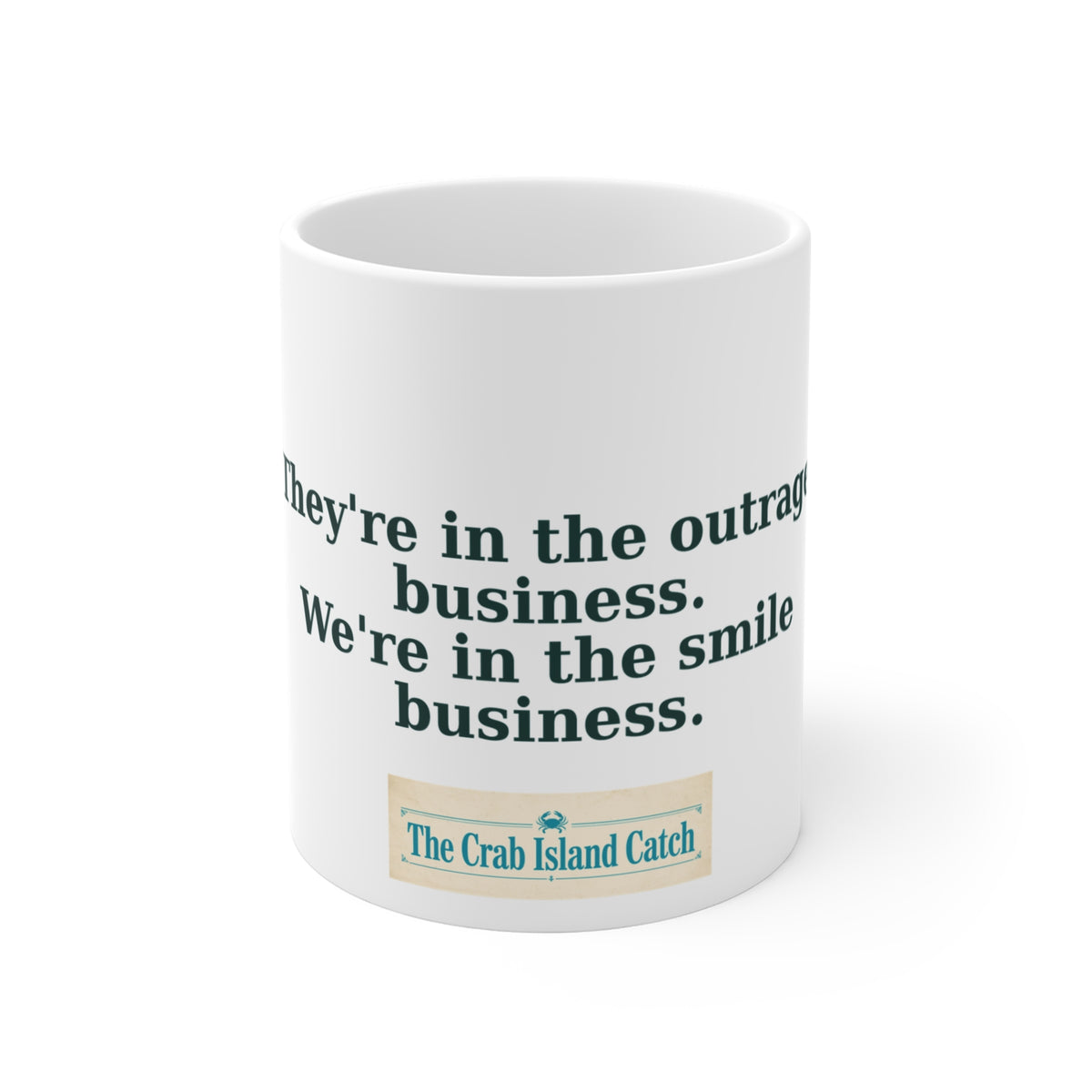 They're In The Outrage Business Mug – The Crab Island Catch 11oz