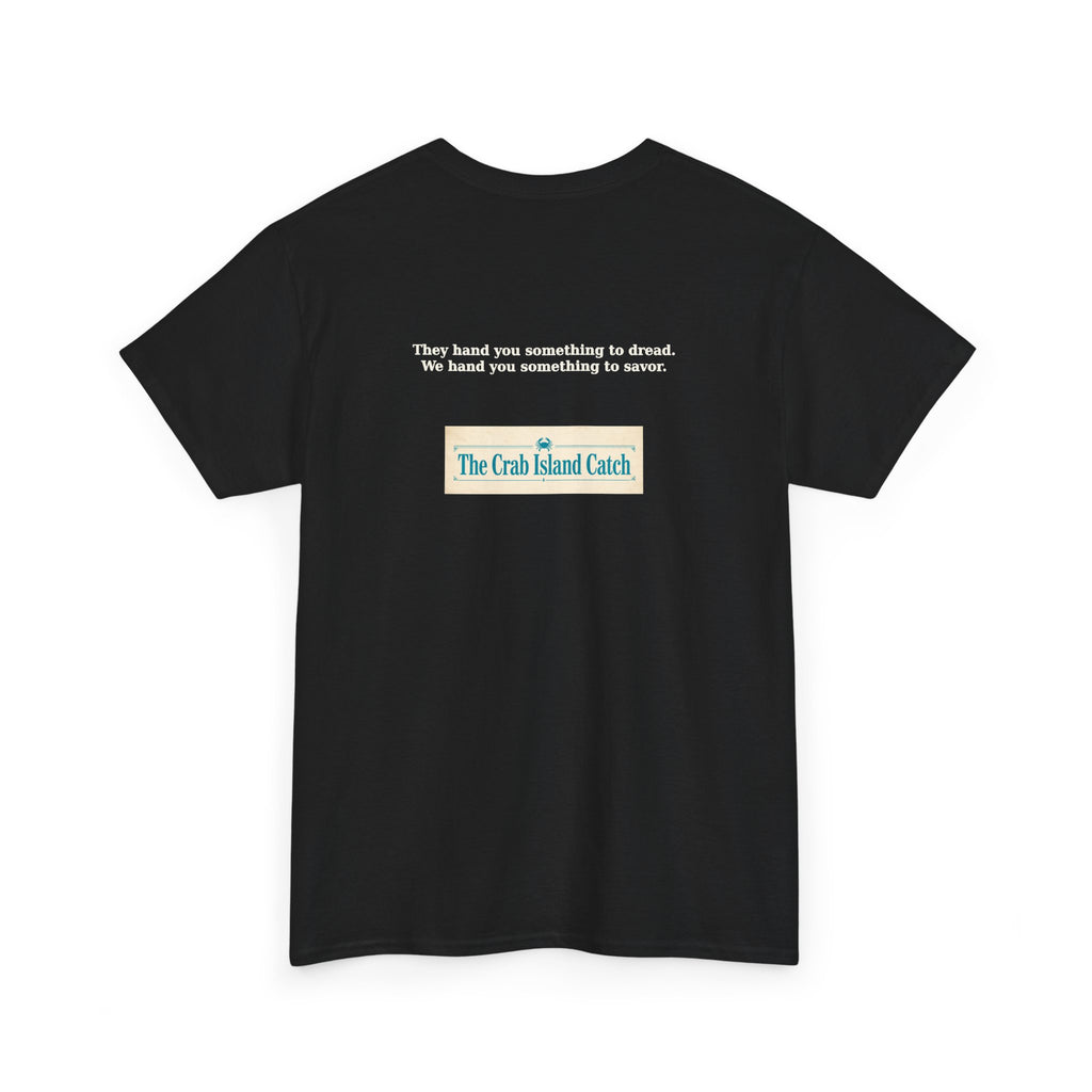 They Hand You Something to Dread Tee – The Crab Island Catch