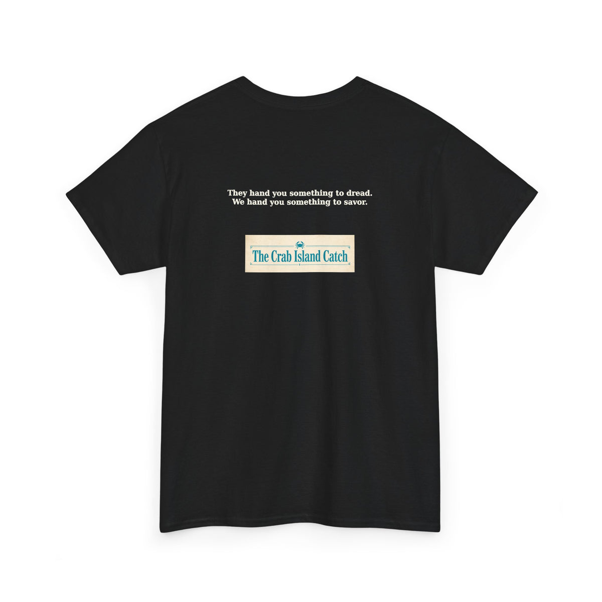 They Hand You Something to Dread Tee – The Crab Island Catch