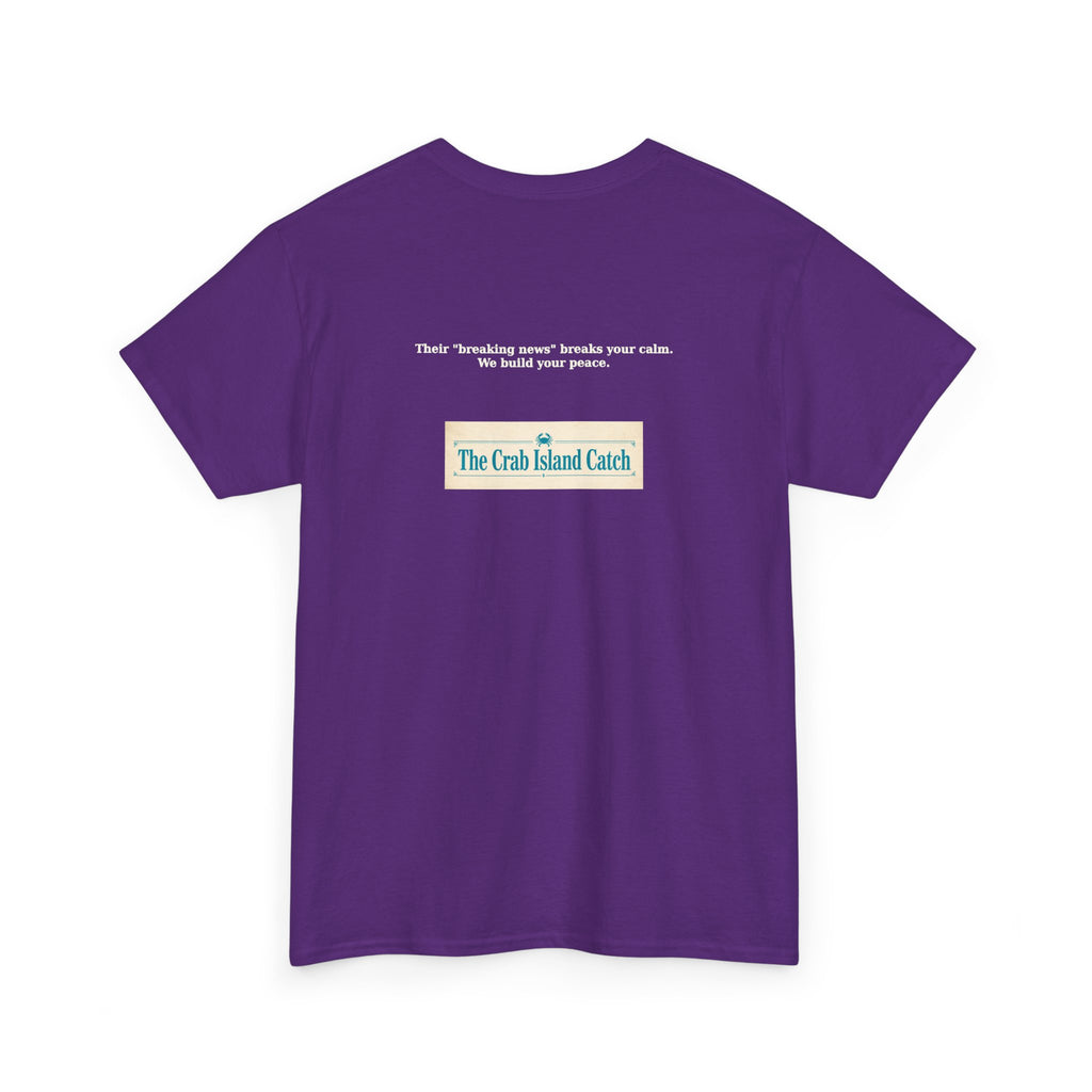 Breaking News Breaks Your Calm Tee – The Crab Island Catch