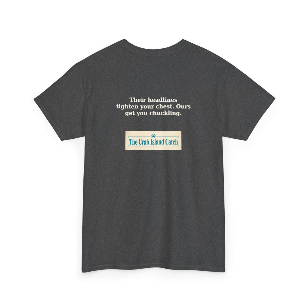 Their Headlines Tighten Your Chest Tee – The Crab Island Catch