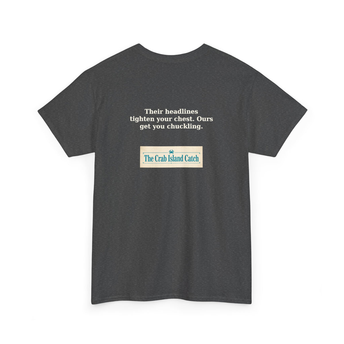 Their Headlines Tighten Your Chest Tee – The Crab Island Catch
