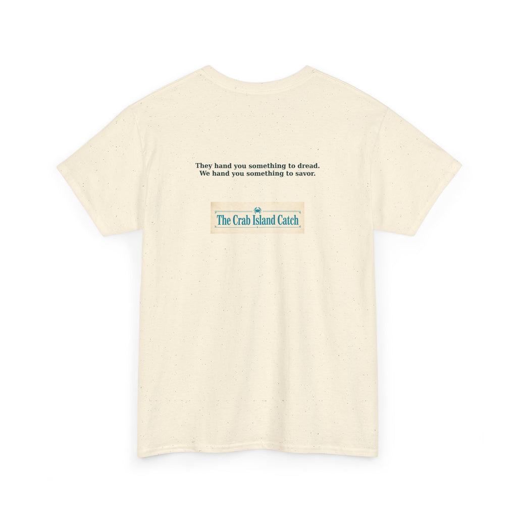 They Hand You Something to Dread Tee – The Crab Island Catch