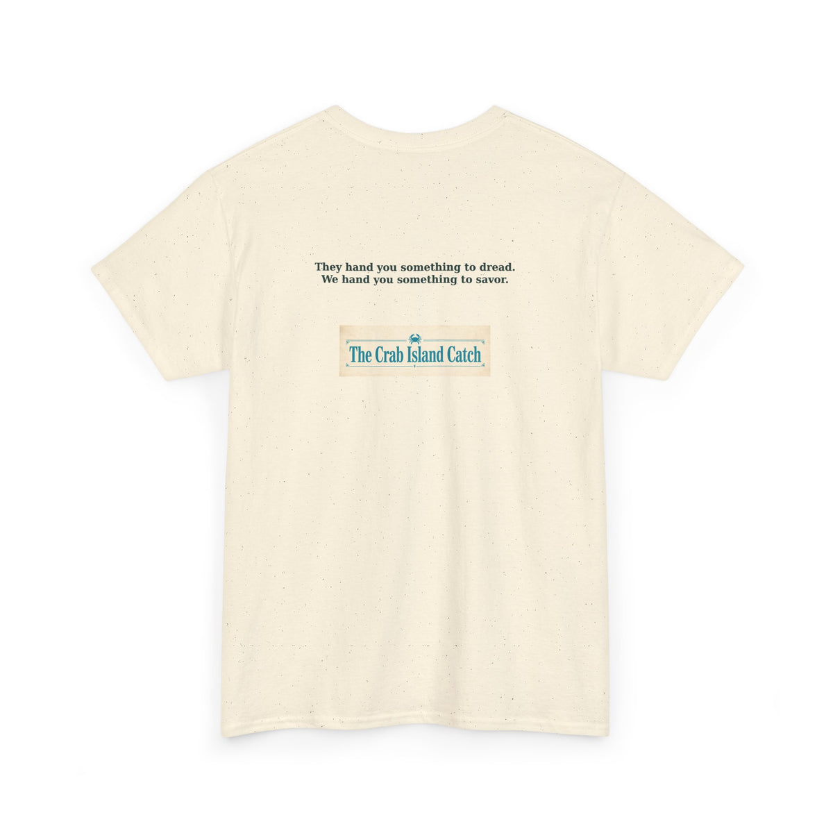 They Hand You Something to Dread Tee – The Crab Island Catch