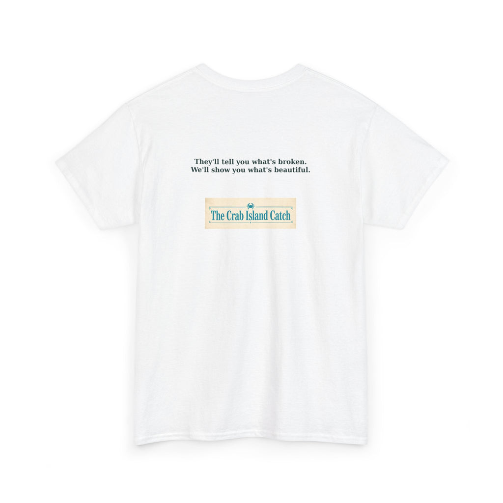 Theyll Tell You Whats Broken Tee – The Crab Island Catch