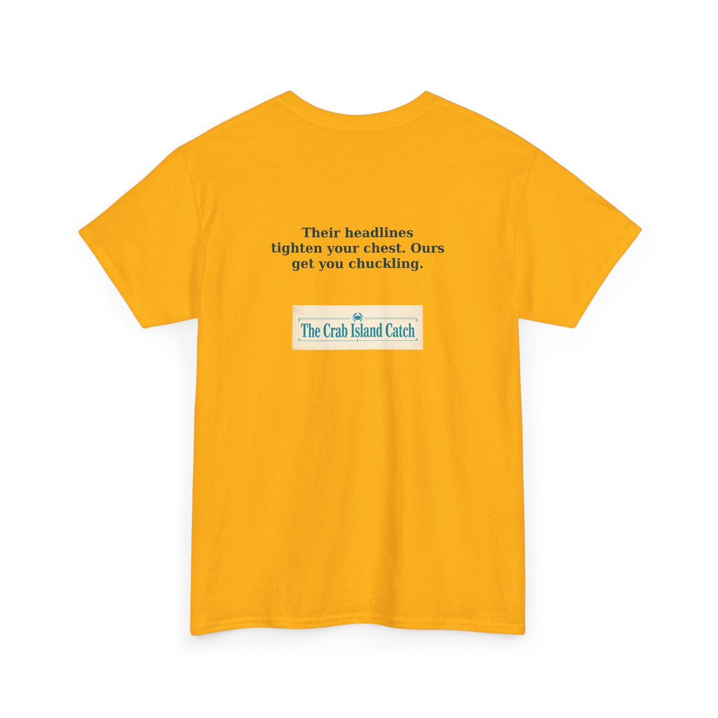 Their Headlines Tighten Your Chest Tee – The Crab Island Catch