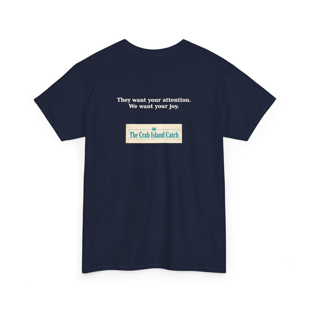They Want Your Attention Tee – The Crab Island Catch