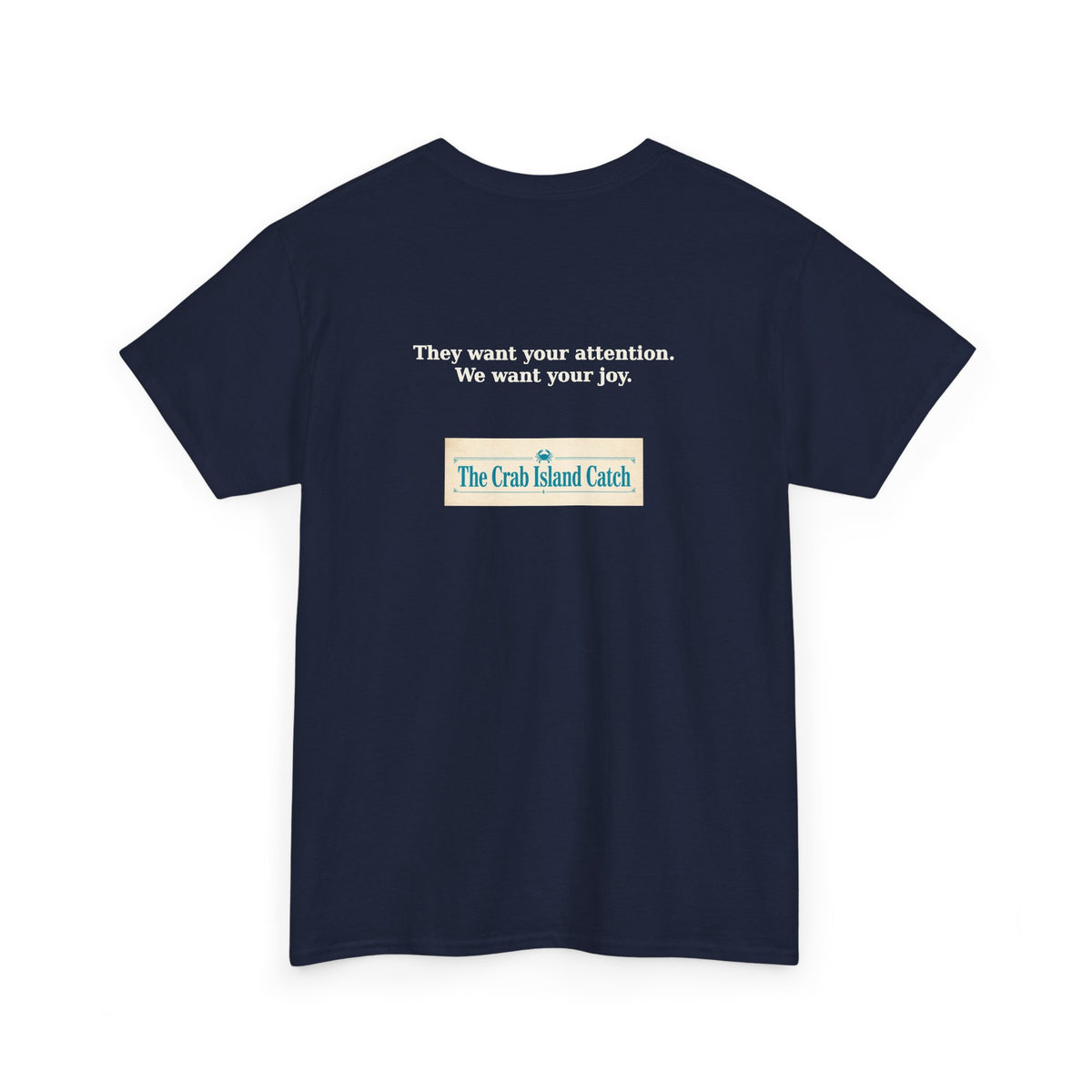 They Want Your Attention Tee – The Crab Island Catch
