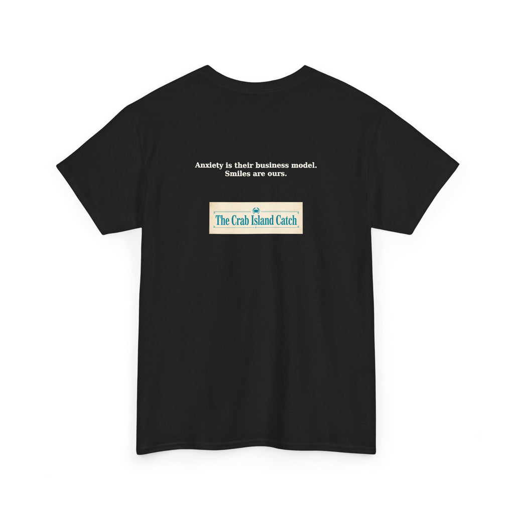 Anxiety Is Their Business Model Tee – The Crab Island Catch