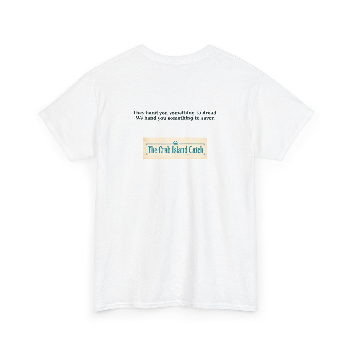 They Hand You Something to Dread Tee – The Crab Island Catch