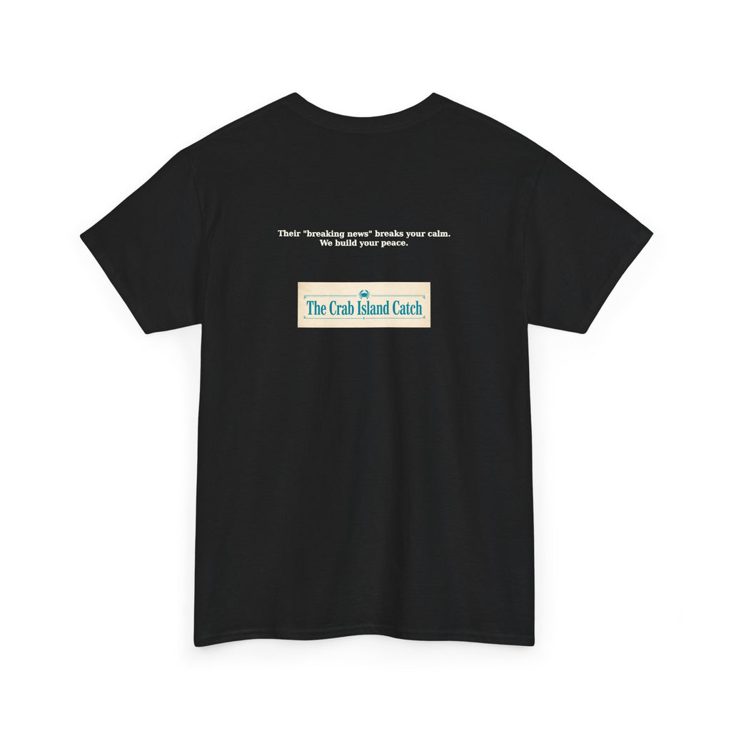 Breaking News Breaks Your Calm Tee – The Crab Island Catch