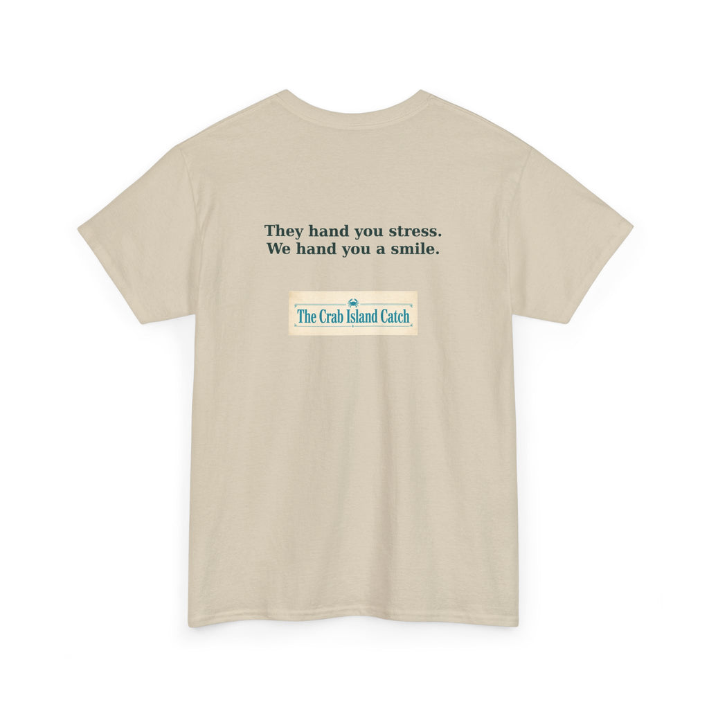 They Hand You Stress Tee – The Crab Island Catch