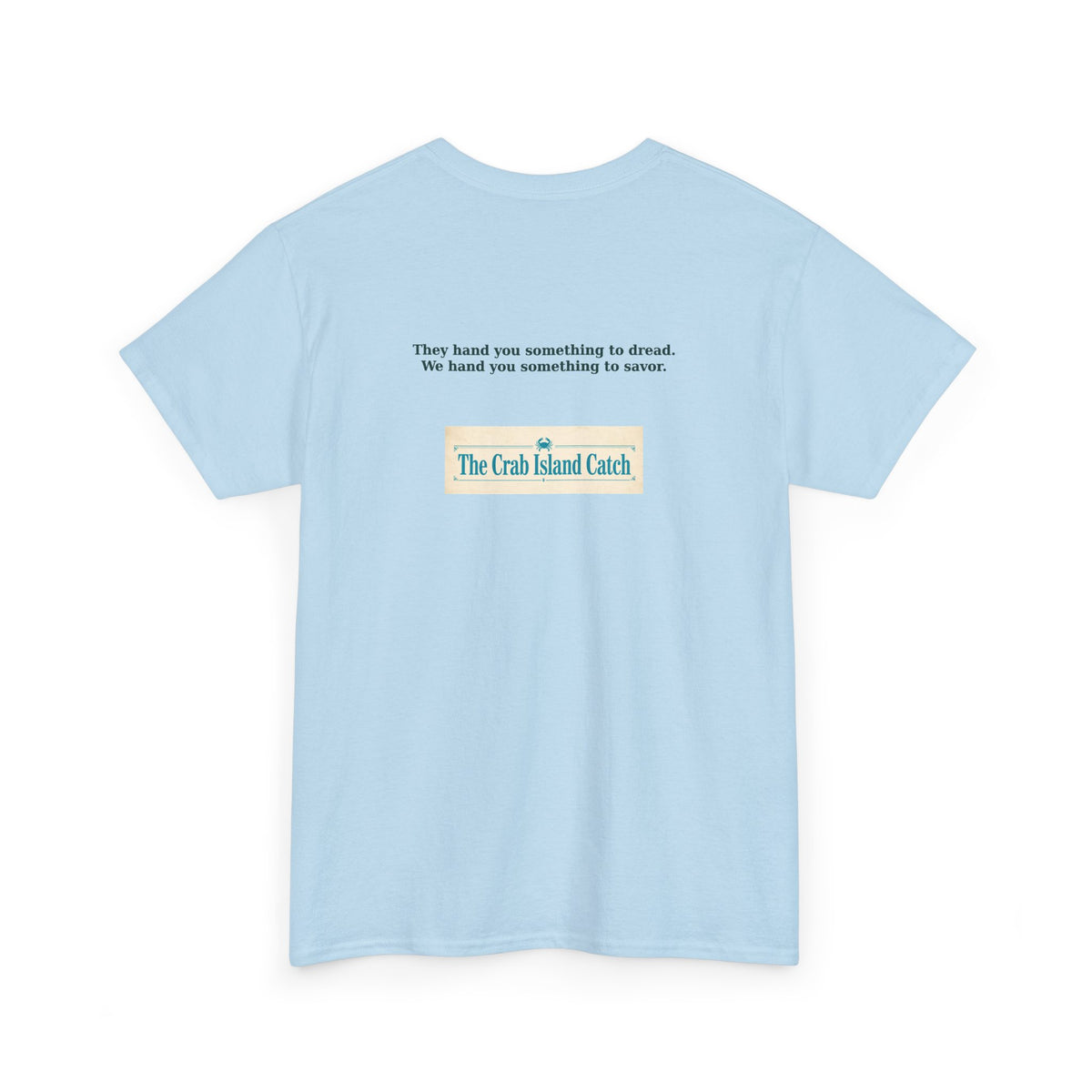 They Hand You Something to Dread Tee – The Crab Island Catch
