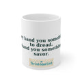 They Hand You Something to Dread Mug – The Crab Island Catch 11oz