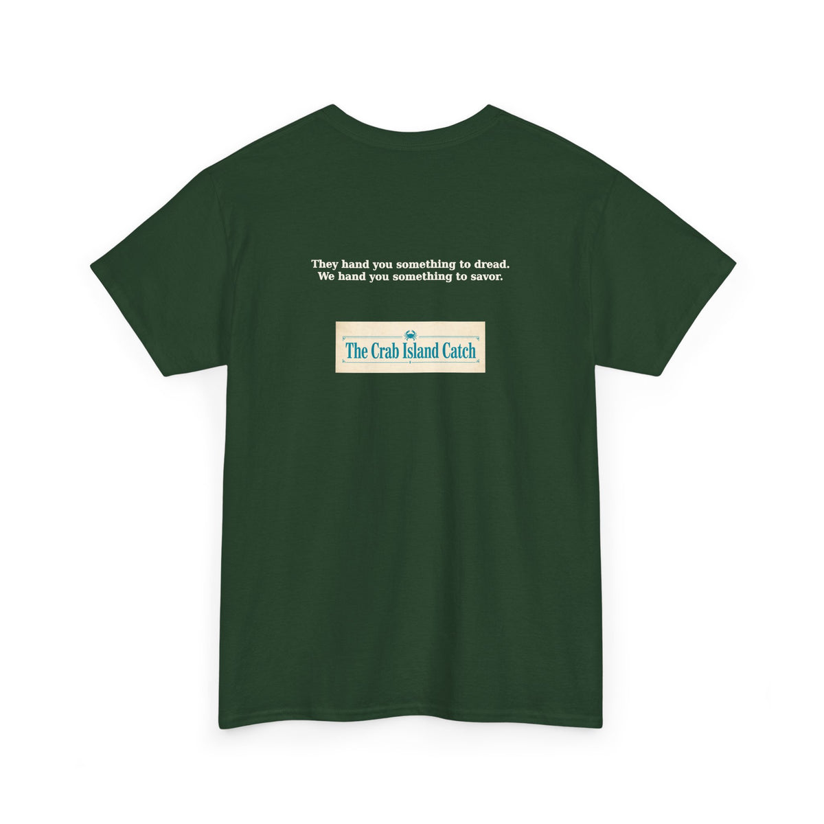 They Hand You Something to Dread Tee – The Crab Island Catch