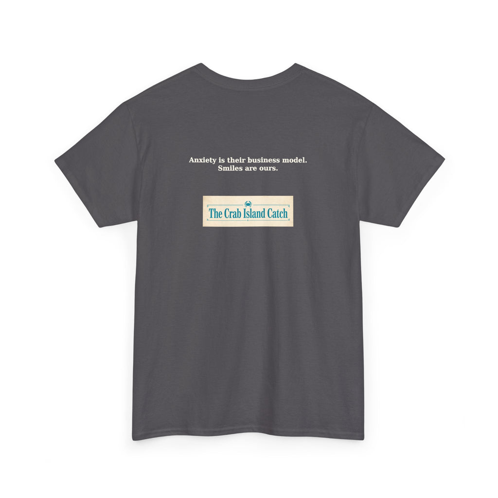 Anxiety Is Their Business Model Tee – The Crab Island Catch