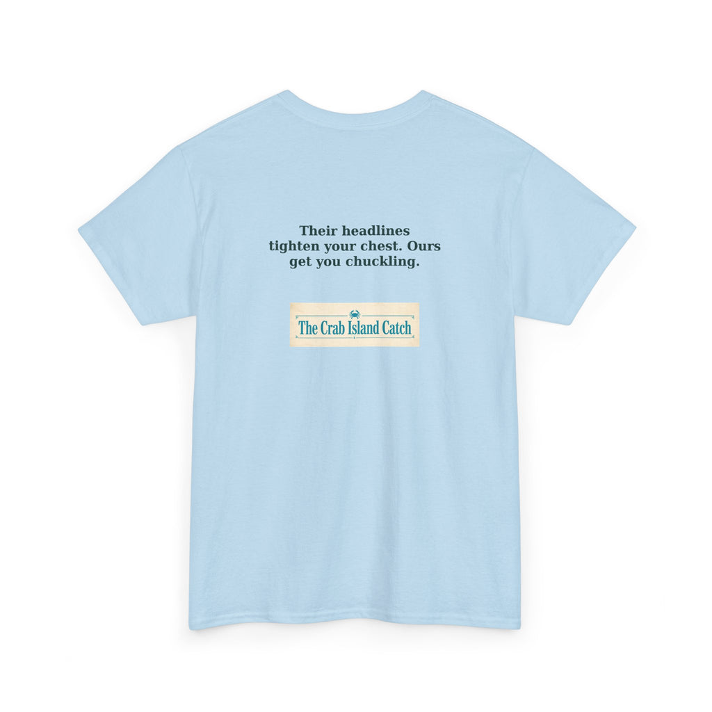 Their Headlines Tighten Your Chest Tee – The Crab Island Catch