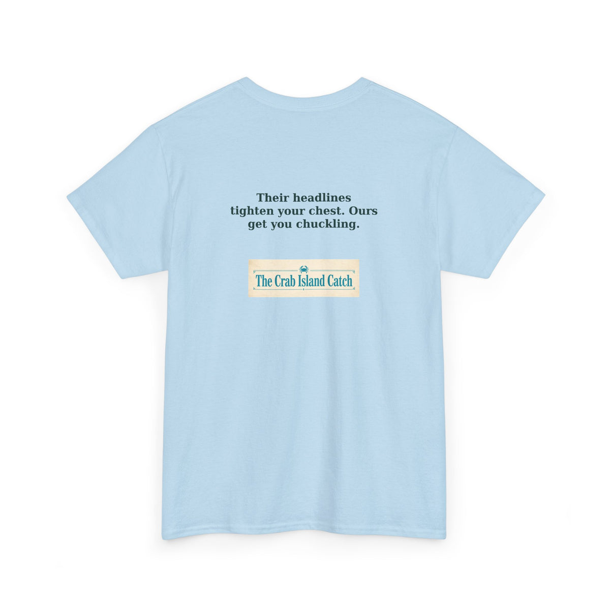 Their Headlines Tighten Your Chest Tee – The Crab Island Catch
