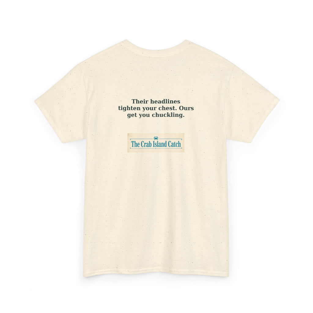 Their Headlines Tighten Your Chest Tee – The Crab Island Catch