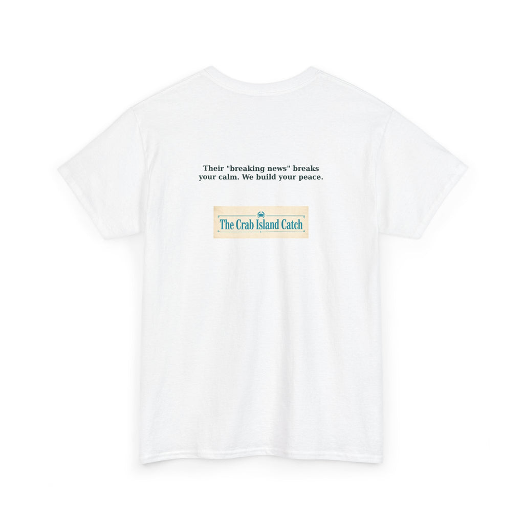 Breaking News Breaks Your Calm Tee – The Crab Island Catch