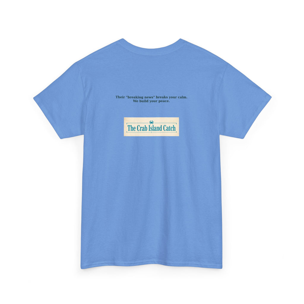 Breaking News Breaks Your Calm Tee – The Crab Island Catch